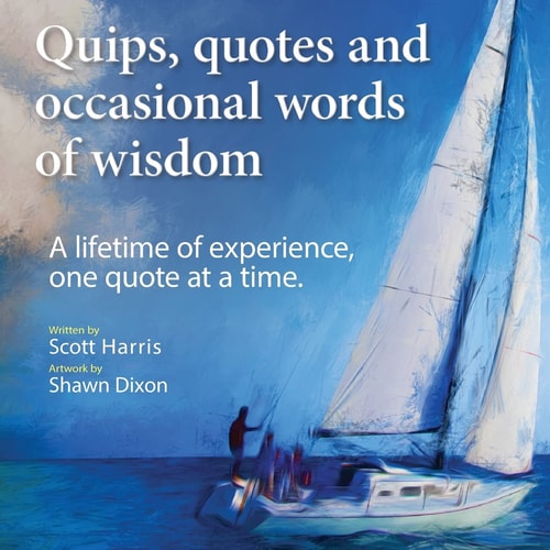 Quips, Quotes and Occasional Words of Wisdom A Lifetime of Experiences, One Quote at a Time