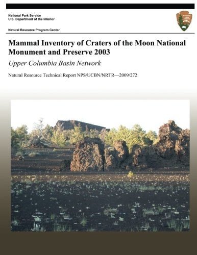 Mammal Inventory of Craters of the Moon National Monument and Preserve 2003: Upper Columbia Basin Network Natural Resource Technical Report NPS/UCBN/NRTR?2009/272