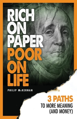 Rich On Paper Poor On Life 3 Paths To More Meaning (And Money)