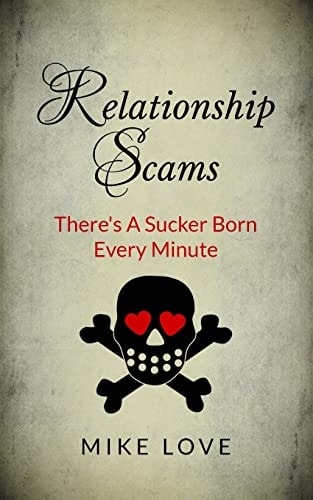 Relationship Scams There's A Sucker Born Every Minute