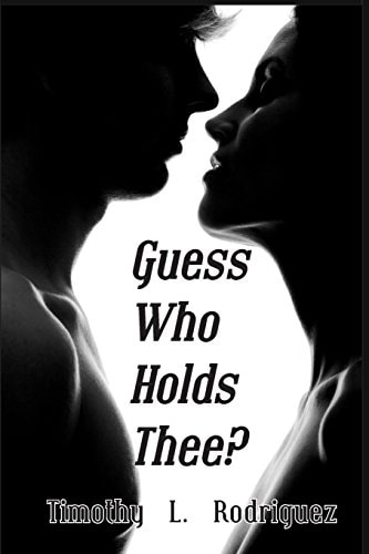 Guess Who Holds Thee? A Breathtaking Novel, Enthralling Mystery, Rekindled Legend and Uncensored Romance.