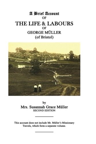 A Brief Account of the LIFE and LABOURS of GEORGE MuLLER