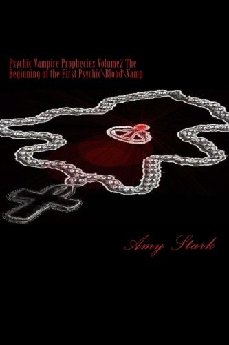 Psychic Vampire Prophecies Volume2 The Beginning of the First Psychic\Blood\Vamp