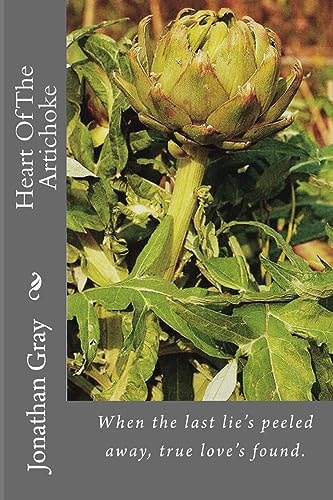 Heart Of The Artichoke When the Last Lie's Peeled Away, True Love's Found.