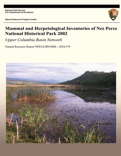 Mammal and Herpetological Inventories of Nez Perce National Historical Park 2002: Upper Columbia Basin Network Natural Resource Report NPS/UCBN/NRR?2010/179