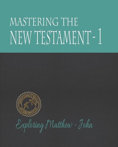 Mastering the New Testament - Part One Matthew - John