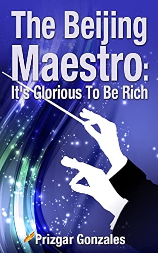 The BEIJING MAESTRO It's Glorious To Be Rich
