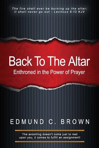 Back To The Altar Enthroned in the Power of Prayer