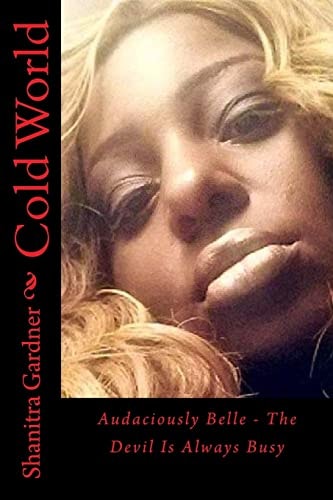 Cold World Audaciously Belle