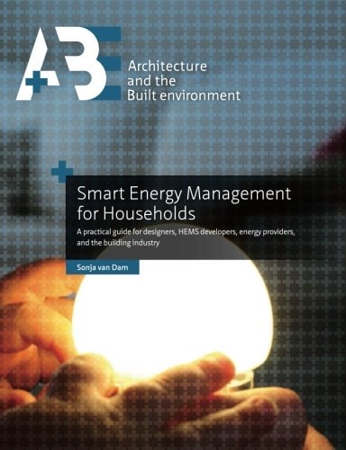Smart Energy Management for Households A Practical Guide for Designers, HEMS Developers, Energy Providers, and the Building Industry