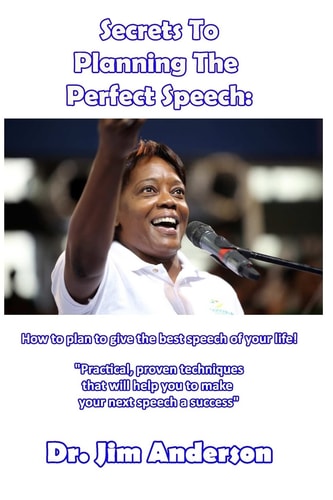 Secrets To Planning The Perfect Speech How to Plan to Give the Best Speech of Your Life!