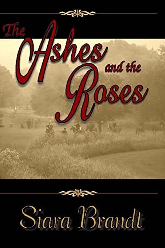 The Ashes and the Roses A Novel of the Civil War