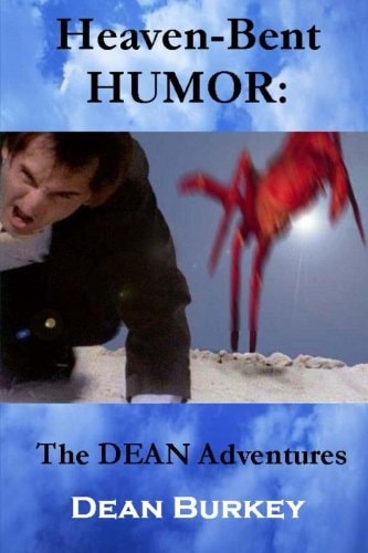 Heaven-Bent HUMOR The DEAN Adventures