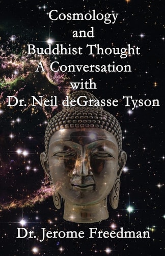 Cosmology and Buddhist Thought A Conversation with Dr. Neil DeGrasse Tyson
