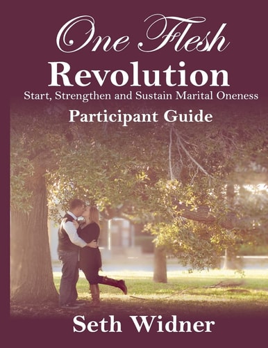 One Flesh Revolution Participant Guide Start, Strengthen and Sustain Marital Oneness