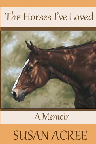 The Horses I've Loved A Memoir