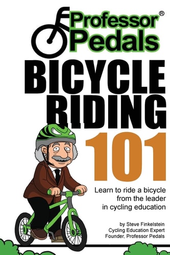 Professor Pedals Bicycle Riding 101 Progressive and Stress-Free Learning System for Kids and Adults