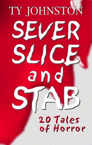 SEVER, SLICE and STAB 20 Tales of Horror