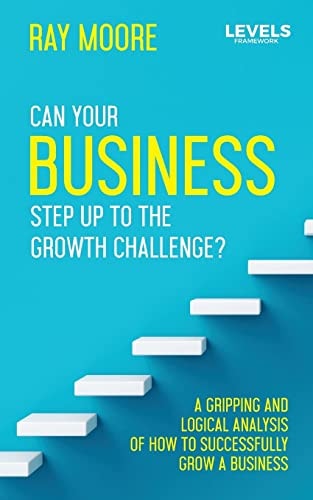 The Levels Can Your Business Step Up to the Growth Challenge?