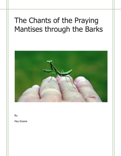 The Chants of the Praying Mantises Through the Barks Pieces for Peace