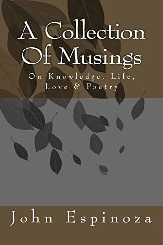 A Collection of Musings On Knowledge, Life, Love and Poetry