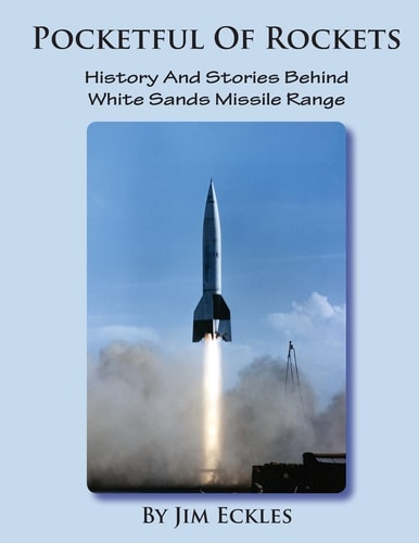 Pocketful of Rockets History and Stories Behind White Sands Missile Range