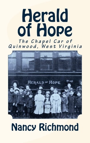 Herald of Hope The Chapel Car of Quinwood, West Virginia