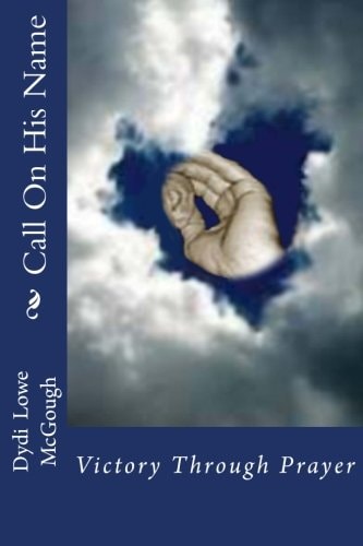 Call On His Name Victory Through Prayer