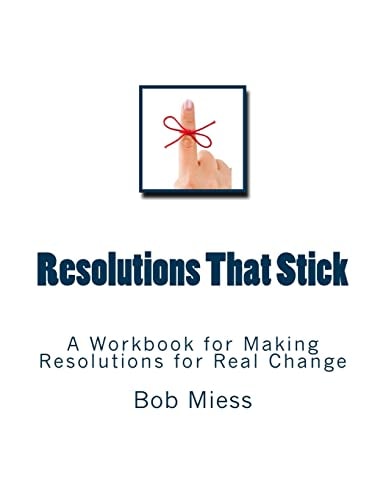 Resolutions That Stick A Workbook for Making Resolutions for Real Change
