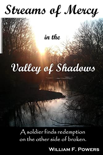 Streams of Mercy in the Valley of Shadows A Soldier Finds Redemption on the Other Side of Broken
