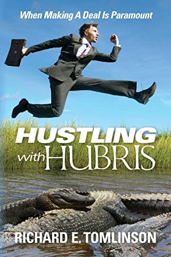 Hustling With Hubris When Making A Deal Is Paramount