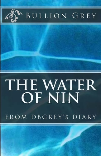 The Water of Nin From DBGREY's Diary