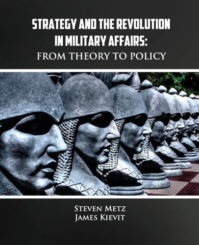 Strategy and the Revolution in Military Affairs From Theory to Policy