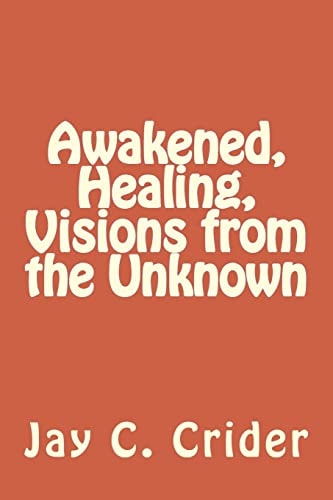 Awakened, Healing, Visions from the Unknown
