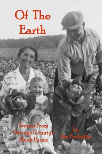 Of the Earth Stories from Oswego County's Muck Farms