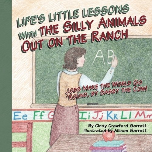 Life's Lessons With the Silly Animals Out on the Ranch Jobs Make the World Go 'Round, by Sassy the Cow!