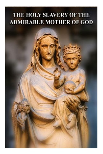 The Holy Slavery of the Admirable Mother of God