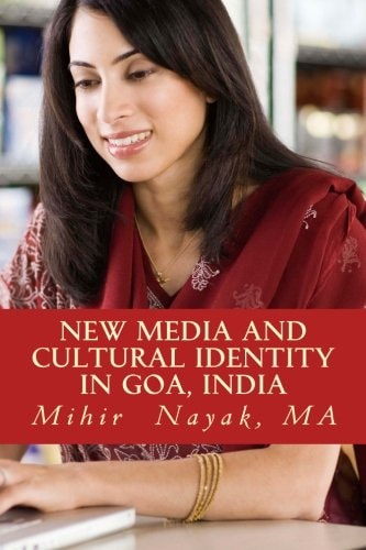 New Media and Cultural Identity in Goa, India The Portrayal of Goan Cultural Identity in New Media