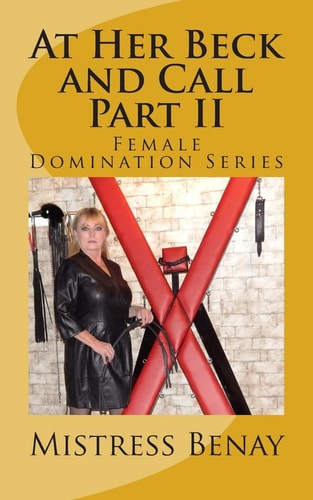 At Her Beck and Call Part II Female Domination Series