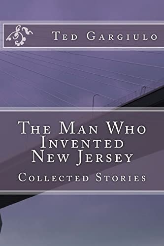 The Man Who Invented New Jersey Collected Stories