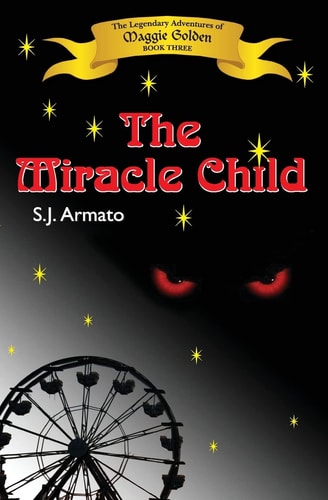 The Miracle Child The Legendary Adventures of Maggie Golden