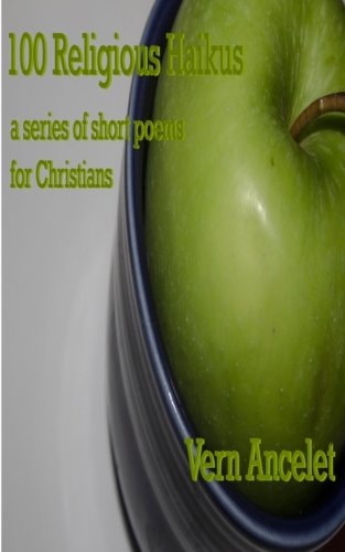 100 Religious Haikus A Series of Short Poems for Christians
