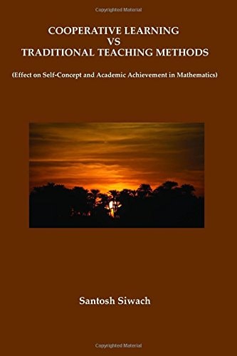 Cooperative Learning Vs Traditional Teaching Methods Effect on Self-Concept and Academic Achievement in Mathematics