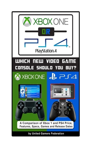 Xbox One Or PS4 [PlayStation 4] Which New Video Game Console Should You Buy?