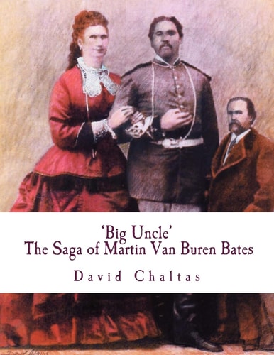 Big Uncle The Saga of Martin Van Buren Bates
