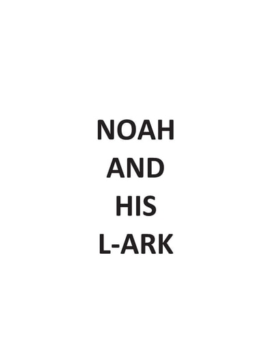 NOAH and HIS L-ARK