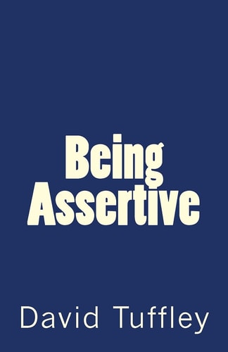 Being Assertive Finding the Sweet-Spot Between Passive and Aggressive