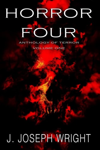 Horror Four Anthology of Terror - Volume One