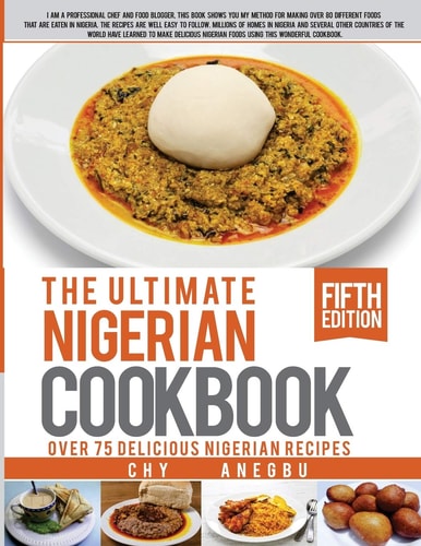 Ultimate Nigerian Cookbook Best Cookbook for Making Nigerian Foods