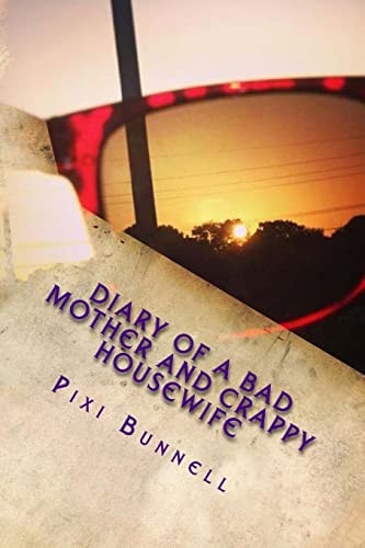 Diary of a Bad Mother and Crappy Housewife